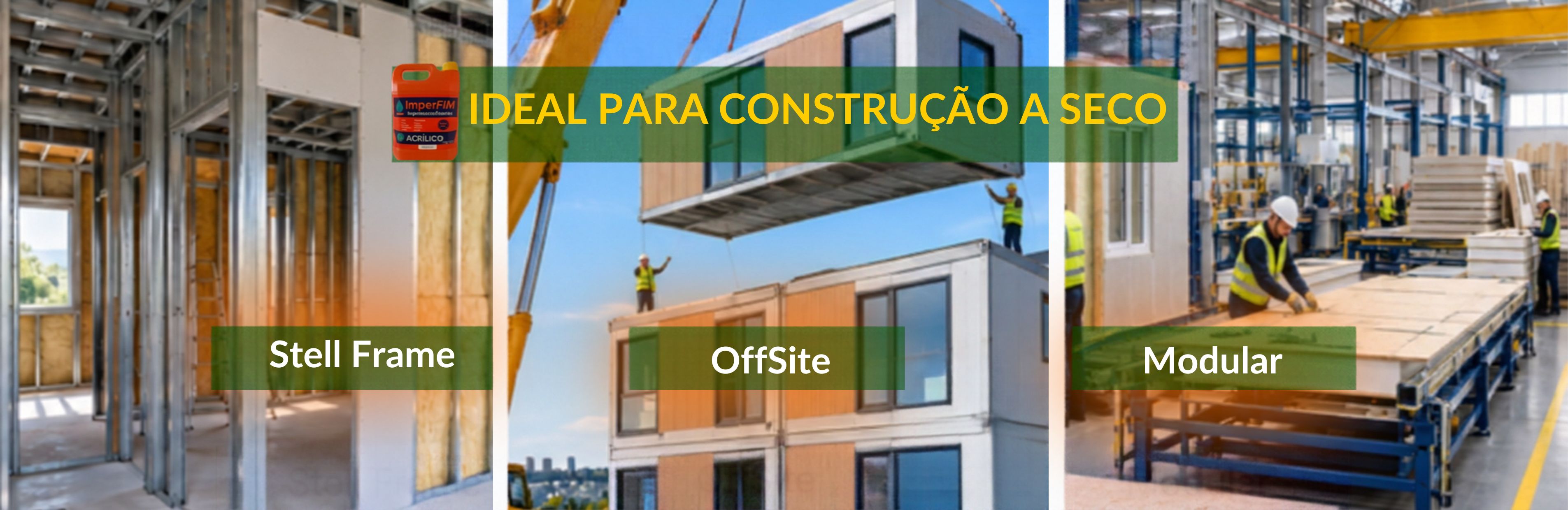 IDEAL PARA CONSTRUÇÕES A SECO E MODULARES 
